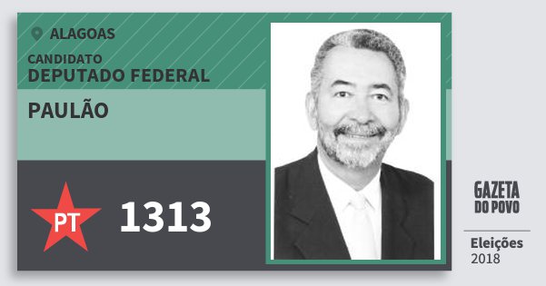 Santinho Paulão 1313 (PT) Deputado Federal | Alagoas | Eleições 2018 Santinho Paulão 1313 (PT) Deputado Federal | Alagoas | Eleições 2018
