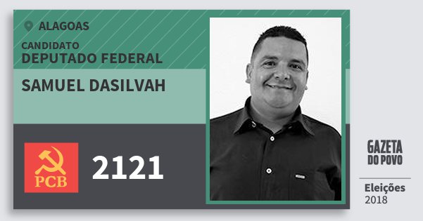 Santinho Samuel Dasilvah 2121 (PCB) Deputado Federal | Alagoas | Eleições 2018 Santinho Samuel Dasilvah 2121 (PCB) Deputado Federal | Alagoas | Eleições 2018