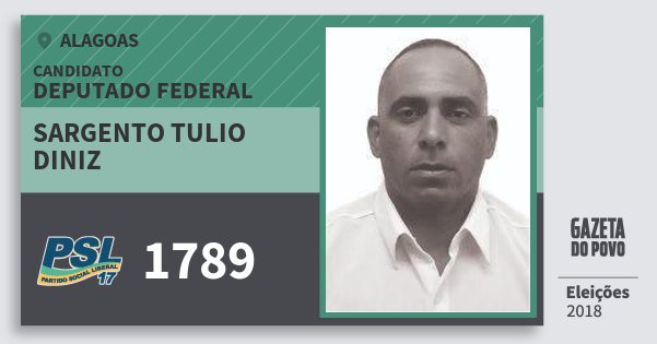 Santinho Sargento Tulio Diniz 1789 (PSL) Deputado Federal | Alagoas | Eleições 2018 Santinho Sargento Tulio Diniz 1789 (PSL) Deputado Federal | Alagoas | Eleições 2018