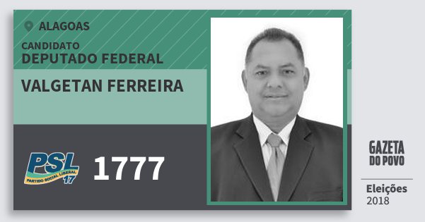 Santinho Valgetan Ferreira 1777 (PSL) Deputado Federal | Alagoas | Eleições 2018 Santinho Valgetan Ferreira 1777 (PSL) Deputado Federal | Alagoas | Eleições 2018