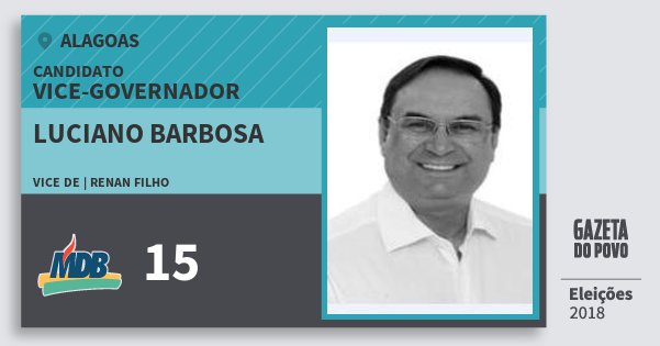 Santinho Luciano Barbosa 15 (MDB) Vice-governador | Alagoas | Eleições 2018 Santinho Luciano Barbosa 15 (MDB) Vice-governador | Alagoas | Eleições 2018