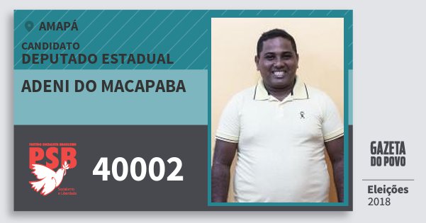 Santinho Adeni do Macapaba 40002 (PSB) Deputado Estadual | Amapá | Eleições 2018 Santinho Adeni do Macapaba 40002 (PSB) Deputado Estadual | Amapá | Eleições 2018