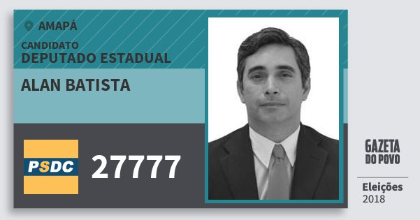Santinho Alan Batista 27777 (DC) Deputado Estadual | Amapá | Eleições 2018 Santinho Alan Batista 27777 (DC) Deputado Estadual | Amapá | Eleições 2018