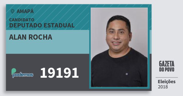 Santinho Alan Rocha 19191 (PODE) Deputado Estadual | Amapá | Eleições 2018 Santinho Alan Rocha 19191 (PODE) Deputado Estadual | Amapá | Eleições 2018