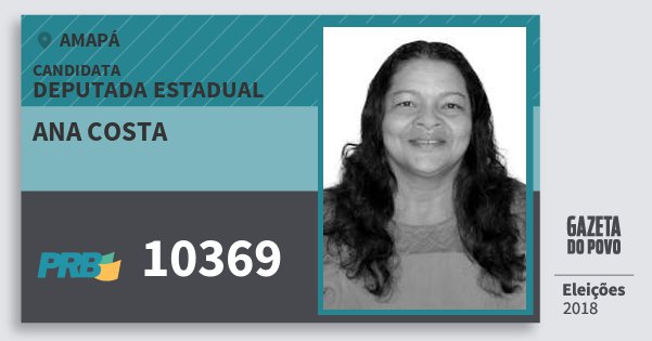Santinho Ana Costa 10369 (PRB) Deputada Estadual | Amapá | Eleições 2018 Santinho Ana Costa 10369 (PRB) Deputada Estadual | Amapá | Eleições 2018