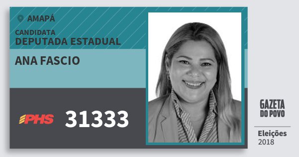 Santinho Ana Fascio 31333 (PHS) Deputada Estadual | Amapá | Eleições 2018 Santinho Ana Fascio 31333 (PHS) Deputada Estadual | Amapá | Eleições 2018