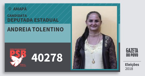 Santinho Andreia Tolentino 40278 (PSB) Deputada Estadual | Amapá | Eleições 2018 Santinho Andreia Tolentino 40278 (PSB) Deputada Estadual | Amapá | Eleições 2018
