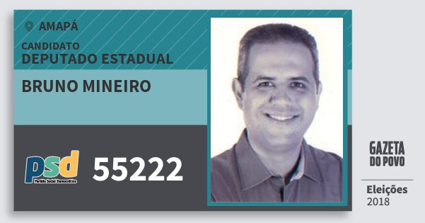 Santinho Bruno Mineiro 55222 (PSD) Deputado Estadual | Amapá | Eleições 2018 Santinho Bruno Mineiro 55222 (PSD) Deputado Estadual | Amapá | Eleições 2018