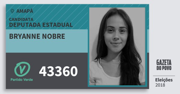 Santinho Bryanne Nobre 43360 (PV) Deputada Estadual | Amapá | Eleições 2018 Santinho Bryanne Nobre 43360 (PV) Deputada Estadual | Amapá | Eleições 2018