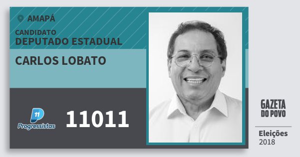 Santinho Carlos Lobato 11011 (PP) Deputado Estadual | Amapá | Eleições 2018 Santinho Carlos Lobato 11011 (PP) Deputado Estadual | Amapá | Eleições 2018