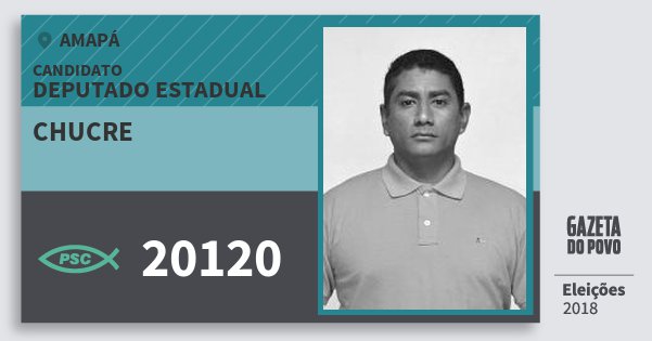 Santinho Chucre 20120 (PSC) Deputado Estadual | Amapá | Eleições 2018 Santinho Chucre 20120 (PSC) Deputado Estadual | Amapá | Eleições 2018