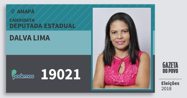 Santinho Dalva Lima 19021 (PODE) Deputada Estadual | Amapá | Eleições 2018 Santinho Dalva Lima 19021 (PODE) Deputada Estadual | Amapá | Eleições 2018