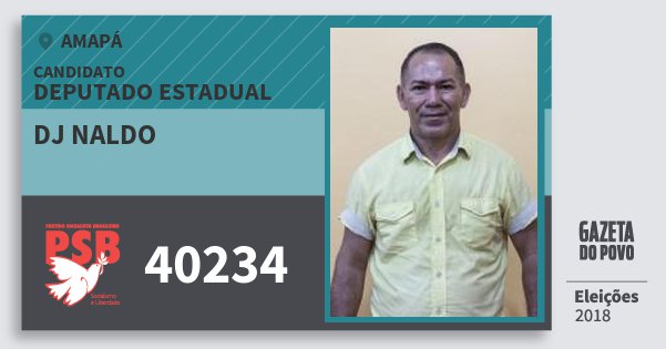Santinho Dj Naldo 40234 (PSB) Deputado Estadual | Amapá | Eleições 2018 Santinho Dj Naldo 40234 (PSB) Deputado Estadual | Amapá | Eleições 2018
