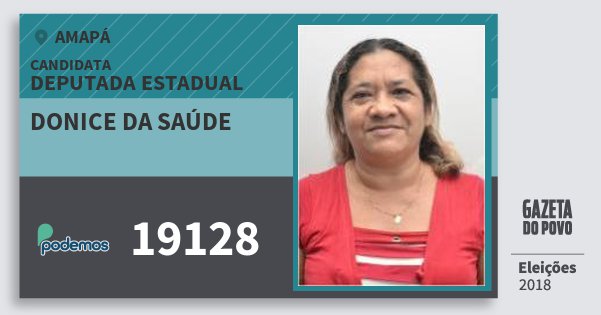 Santinho Donice da Saúde 19128 (PODE) Deputada Estadual | Amapá | Eleições 2018 Santinho Donice da Saúde 19128 (PODE) Deputada Estadual | Amapá | Eleições 2018