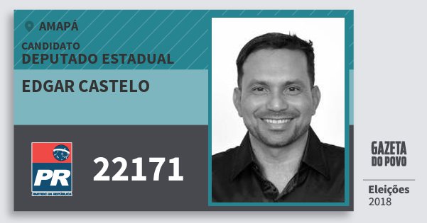 Santinho Edgar Castelo 22171 (PR) Deputado Estadual | Amapá | Eleições 2018 Santinho Edgar Castelo 22171 (PR) Deputado Estadual | Amapá | Eleições 2018