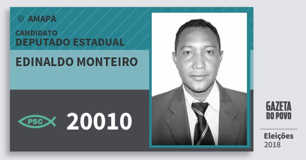 Santinho Edinaldo Monteiro 20010 (PSC) Deputado Estadual | Amapá | Eleições 2018 Santinho Edinaldo Monteiro 20010 (PSC) Deputado Estadual | Amapá | Eleições 2018