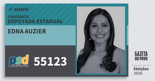 Santinho Edna Auzier 55123 (PSD) Deputada Estadual | Amapá | Eleições 2018 Santinho Edna Auzier 55123 (PSD) Deputada Estadual | Amapá | Eleições 2018