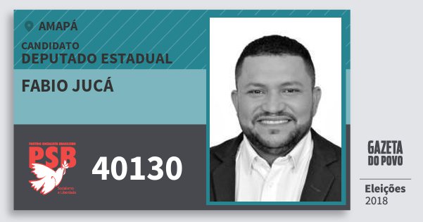 Santinho Fabio Jucá 40130 (PSB) Deputado Estadual | Amapá | Eleições 2018 Santinho Fabio Jucá 40130 (PSB) Deputado Estadual | Amapá | Eleições 2018