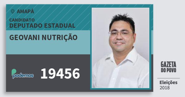 Santinho Geovani Nutrição 19456 (PODE) Deputado Estadual | Amapá | Eleições 2018 Santinho Geovani Nutrição 19456 (PODE) Deputado Estadual | Amapá | Eleições 2018