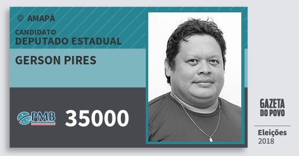 Santinho Gerson Pires 35000 (PMB) Deputado Estadual | Amapá | Eleições 2018 Santinho Gerson Pires 35000 (PMB) Deputado Estadual | Amapá | Eleições 2018