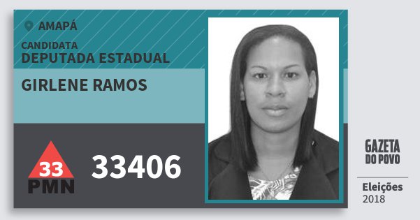 Santinho Girlene Ramos 33406 (PMN) Deputada Estadual | Amapá | Eleições 2018 Santinho Girlene Ramos 33406 (PMN) Deputada Estadual | Amapá | Eleições 2018