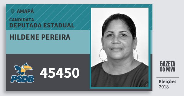 Santinho Hildene Pereira 45450 (PSDB) Deputada Estadual | Amapá | Eleições 2018 Santinho Hildene Pereira 45450 (PSDB) Deputada Estadual | Amapá | Eleições 2018
