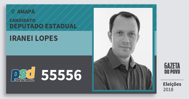 Santinho Iranei Lopes 55556 (PSD) Deputado Estadual | Amapá | Eleições 2018 Santinho Iranei Lopes 55556 (PSD) Deputado Estadual | Amapá | Eleições 2018