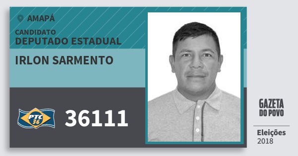 Santinho Irlon Sarmento 36111 (PTC) Deputado Estadual | Amapá | Eleições 2018 Santinho Irlon Sarmento 36111 (PTC) Deputado Estadual | Amapá | Eleições 2018
