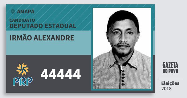 Santinho Irmão Alexandre 44444 (PRP) Deputado Estadual | Amapá | Eleições 2018 Santinho Irmão Alexandre 44444 (PRP) Deputado Estadual | Amapá | Eleições 2018