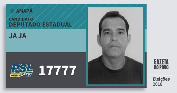 Santinho Ja Ja 17777 (PSL) Deputado Estadual | Amapá | Eleições 2018 Santinho Ja Ja 17777 (PSL) Deputado Estadual | Amapá | Eleições 2018