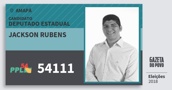 Santinho Jackson Rubens 54111 (PPL) Deputado Estadual | Amapá | Eleições 2018 Santinho Jackson Rubens 54111 (PPL) Deputado Estadual | Amapá | Eleições 2018