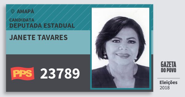 Santinho Janete Tavares 23789 (PPS) Deputada Estadual | Amapá | Eleições 2018 Santinho Janete Tavares 23789 (PPS) Deputada Estadual | Amapá | Eleições 2018