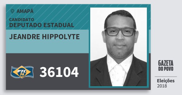 Santinho Jeandre Hippolyte 36104 (PTC) Deputado Estadual | Amapá | Eleições 2018 Santinho Jeandre Hippolyte 36104 (PTC) Deputado Estadual | Amapá | Eleições 2018