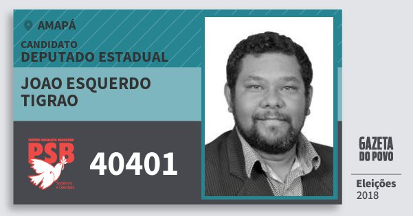 Santinho Joao Esquerdo Tigrao 40401 (PSB) Deputado Estadual | Amapá | Eleições 2018 Santinho Joao Esquerdo Tigrao 40401 (PSB) Deputado Estadual | Amapá | Eleições 2018