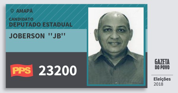 Santinho Joberson ''jb'' 23200 (PPS) Deputado Estadual | Amapá | Eleições 2018 Santinho Joberson ''jb'' 23200 (PPS) Deputado Estadual | Amapá | Eleições 2018