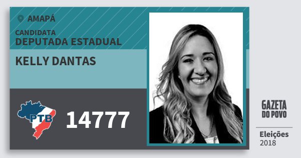 Santinho Kelly Dantas 14777 (PTB) Deputada Estadual | Amapá | Eleições 2018 Santinho Kelly Dantas 14777 (PTB) Deputada Estadual | Amapá | Eleições 2018