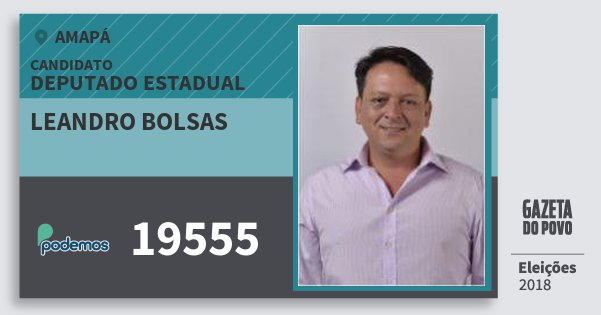 Santinho Leandro Bolsas 19555 (PODE) Deputado Estadual | Amapá | Eleições 2018 Santinho Leandro Bolsas 19555 (PODE) Deputado Estadual | Amapá | Eleições 2018