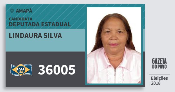 Santinho Lindaura Silva 36005 (PTC) Deputada Estadual | Amapá | Eleições 2018 Santinho Lindaura Silva 36005 (PTC) Deputada Estadual | Amapá | Eleições 2018
