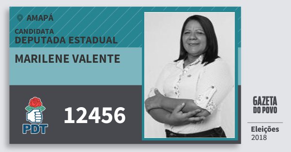 Santinho Marilene Valente 12456 (PDT) Deputada Estadual | Amapá | Eleições 2018 Santinho Marilene Valente 12456 (PDT) Deputada Estadual | Amapá | Eleições 2018