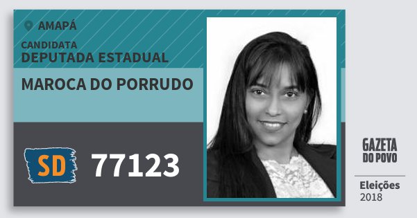 Santinho Maroca do Porrudo 77123 (SOLIDARIEDADE) Deputada Estadual | Amapá | Eleições 2018 Santinho Maroca do Porrudo 77123 (SOLIDARIEDADE) Deputada Estadual | Amapá | Eleições 2018