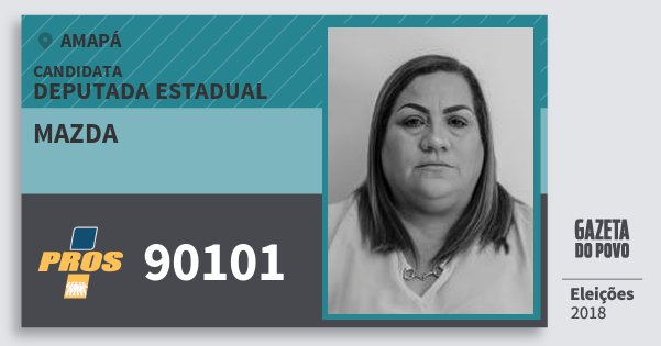 Santinho Mazda 90101 (PROS) Deputada Estadual | Amapá | Eleições 2018 Santinho Mazda 90101 (PROS) Deputada Estadual | Amapá | Eleições 2018