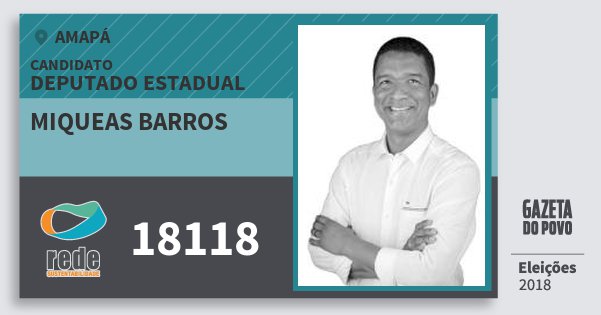 Santinho Miqueas Barros 18118 (REDE) Deputado Estadual | Amapá | Eleições 2018 Santinho Miqueas Barros 18118 (REDE) Deputado Estadual | Amapá | Eleições 2018