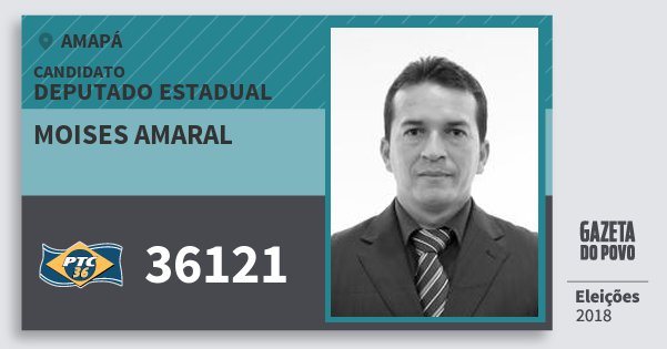 Santinho Moises Amaral 36121 (PTC) Deputado Estadual | Amapá | Eleições 2018 Santinho Moises Amaral 36121 (PTC) Deputado Estadual | Amapá | Eleições 2018