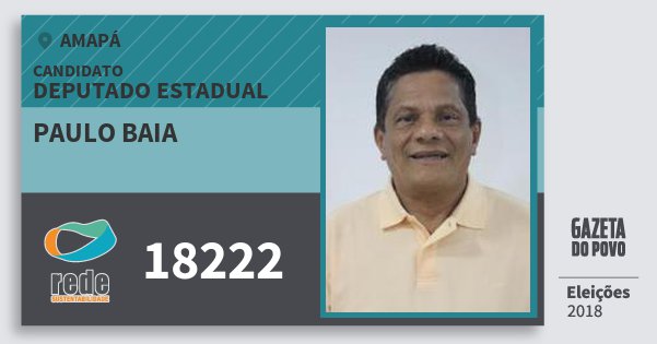 Santinho Paulo Baia 18222 (REDE) Deputado Estadual | Amapá | Eleições 2018 Santinho Paulo Baia 18222 (REDE) Deputado Estadual | Amapá | Eleições 2018