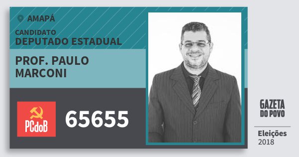 Santinho Prof. Paulo Marconi 65655 (PC do B) Deputado Estadual | Amapá | Eleições 2018 Santinho Prof. Paulo Marconi 65655 (PC do B) Deputado Estadual | Amapá | Eleições 2018