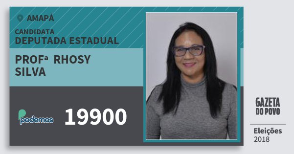 Santinho Profª Rhosy Silva 19900 (PODE) Deputada Estadual | Amapá | Eleições 2018 Santinho Profª Rhosy Silva 19900 (PODE) Deputada Estadual | Amapá | Eleições 2018