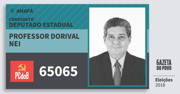 Santinho Professor Dorival Nei 65065 (PC do B) Deputado Estadual | Amapá | Eleições 2018 Santinho Professor Dorival Nei 65065 (PC do B) Deputado Estadual | Amapá | Eleições 2018