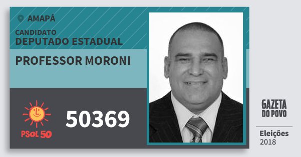 Santinho Professor Moroni 50369 (PSOL) Deputado Estadual | Amapá | Eleições 2018 Santinho Professor Moroni 50369 (PSOL) Deputado Estadual | Amapá | Eleições 2018