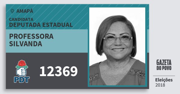 Santinho Professora Silvanda 12369 (PDT) Deputada Estadual | Amapá | Eleições 2018 Santinho Professora Silvanda 12369 (PDT) Deputada Estadual | Amapá | Eleições 2018