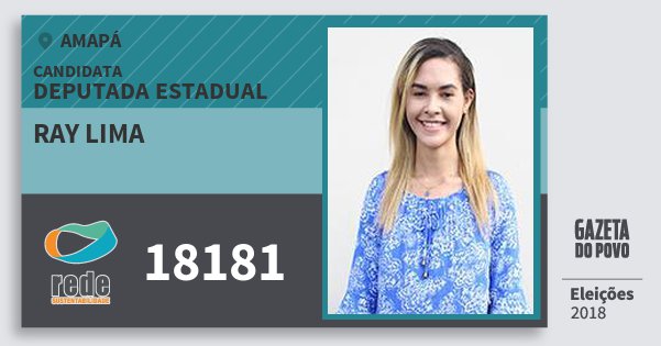 Santinho Ray Lima 18181 (REDE) Deputada Estadual | Amapá | Eleições 2018 Santinho Ray Lima 18181 (REDE) Deputada Estadual | Amapá | Eleições 2018